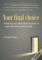 Your Final Choice: Hastening Your Death When Terminally Ill