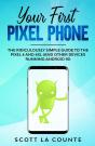 Your First Pixel Phone - Preview