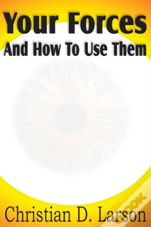 Your Forces And How To Use Them
