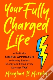 Your Fully Charged Life
