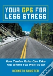 Your Gps For Less Stress: How Twelve Rul