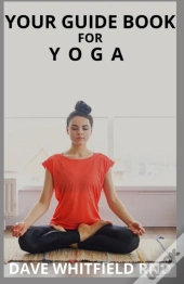 Your Guide Book  For  Yoga