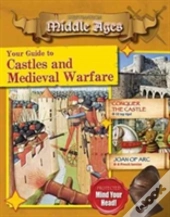 Your Guide To Castles And Medieval Warfare