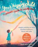 Your Happy Child: A Parent'S Guide To Mindfulness