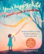 Your Happy Child: A Parent'S Guide To Mindfulness - Preview