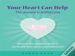Your Heart Can Help - The Answer Is Within You