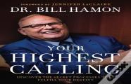 Your Highest Calling Â€“ Discover The Secret Processes That Fulfill Your Destiny