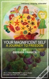 Your Magnificent Self... A Journey To Freedom