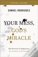 Your Mess, God`S Miracle Study Guide Â€“ The Process Is Temporary, The Promise Is Permanent