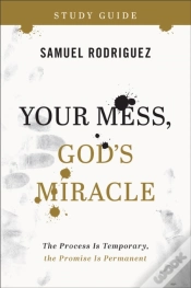 Capa do artigo Your Mess, God`S Miracle Study Guide Â€“ The Process Is Temporary, The Promise Is Permanent