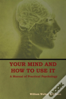 Your Mind And How To Use It