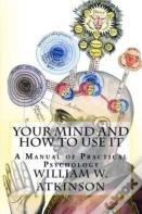 Your Mind And How To Use It
