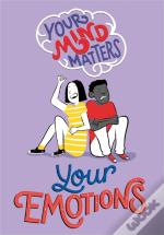 Your Mind Matters: Your Emotions