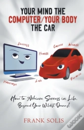 Your Mind The Computer Your Body The Car