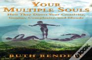 Your Multiple Souls - How They Direct Your Creativity, Genius, Complexity, And Moods