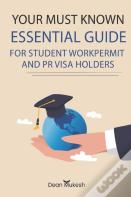 Your Must Known Essential Tips And Guide For Student, Work & Pr Visa Holders