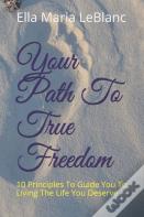 Your Path To True Freedom