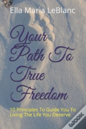 Your Path To True Freedom
