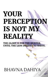 Your Perception Is Not My Reality