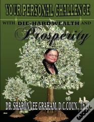 Your Personal Challenge With Die-Hard Wealth And Prosperity
