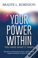 Your Power Within, You Have What It Takes!