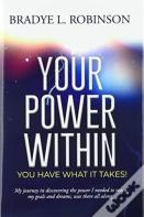 Your Power Within, You Have What It Takes!