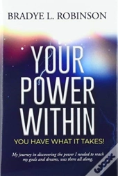 Your Power Within, You Have What It Takes!