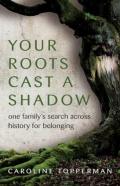 Your Roots Cast A Shadow