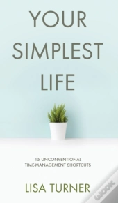 Your Simplest Life: 15 Unconventional Ti