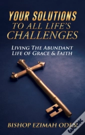 Your Solutions To All Life'S Challenges