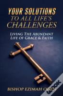 Your Solutions To All Life'S Challenges