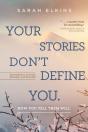 Your Stories Don'T Define You. How You Tell Them Will - Preview