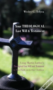 Your Theological Last Will And Testament