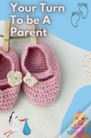 Your Turn To Be A Parent