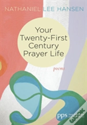 Your Twenty-First Century Prayer Life