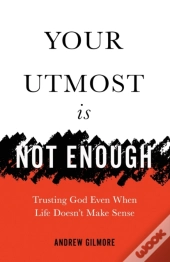 Your Utmost Is Not Enough: Trusting God