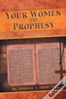 Your Women Did Prophesy