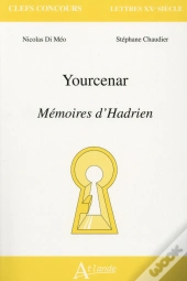 Yourcenar : Mémoires D'Hadrien