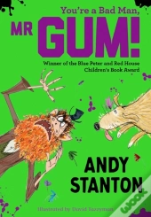 You'Re A Bad Man, Mr. Gum!