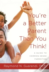 You'Re A Better Parent Than You Think!