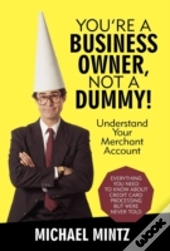 You'Re A Business Owner, Not A Dummy!
