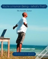 You'Re A Human Being-What'S That?