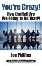 You'Re Crazy! How The Hell Are We Going To Do That?! - Preview