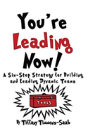 You'Re Leading Now! A Six-Step Strategy For Building And Leading Dynamic Teams - Preview