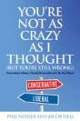 You'Re Not As Crazy As I Thought (But You'Re Still Wrong) - Preview