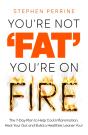 You'Re Not 'Fat', You'Re On Fire - Preview