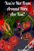 You'Re Not From Around Here, Are You?