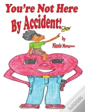 You'Re Not Here By Accident!
