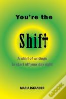 You'Re The Shift