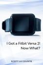 Yout Got A Fitbit Versa 2! Now What? - Preview